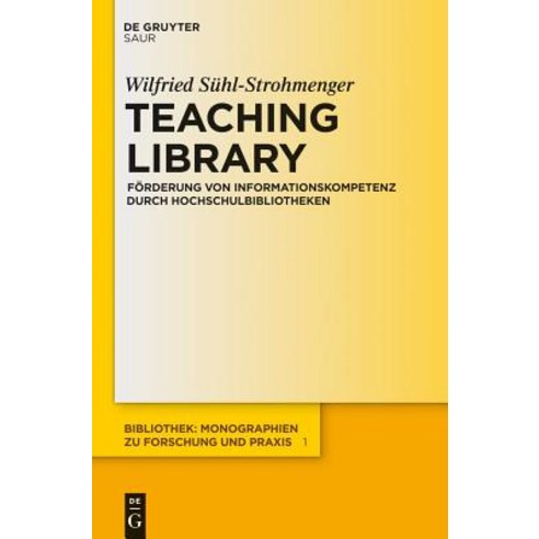 Teaching Library: Forderung Von Informationskompetenz Durch Hochschulbibliotheken Hardcover, K.G. Saur Verlag