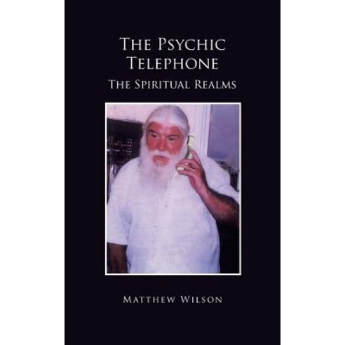 The Psychic Telephone: The Spiritual Realms Paperback, Authorhouse