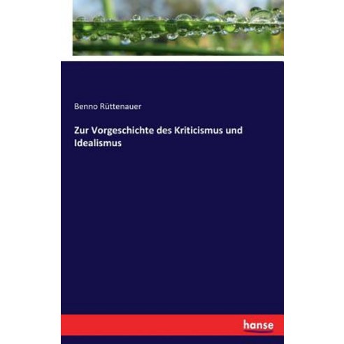 Zur Vorgeschichte Des Kriticismus Und Idealismus Paperback, Hansebooks