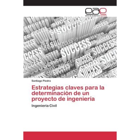 Estrategias Claves Para La Determinacion de Un Proyecto de Ingenieria Paperback, Editorial Academica Espanola