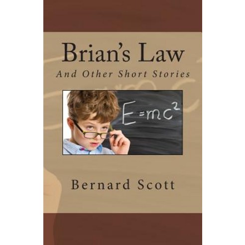 Brian''s Law: And Other Stories Paperback, Logos Institute Press