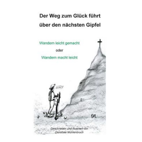 Der Weg Zum Gluck Fuhrt Uber Den Nachsten Gipfel Paperback, Books on Demand