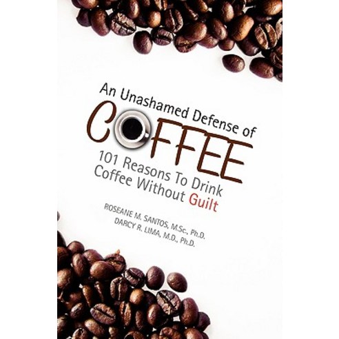 An Unashamed Defense of Coffee Hardcover, Xlibris