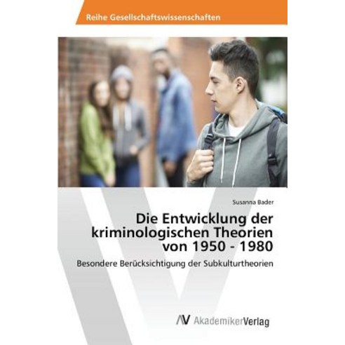 Die Entwicklung Der Kriminologischen Theorien Von 1950 - 1980 Paperback, AV Akademikerverlag