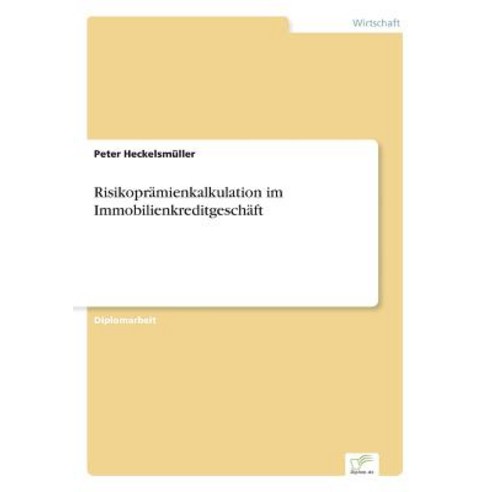 Risikopramienkalkulation Im Immobilienkreditgeschaft Paperback, Diplom.de