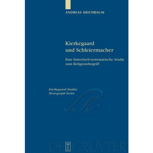 Kierkegaard und Schleiermacher: Eine Historisch-Systematische Studie zum Religionsbegriff Hardcover, Walter de Gruyter