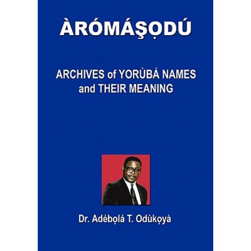 Aromasodu: Archives of Yoruba Names and Their Meaning Paperback, Booksurge Publishing