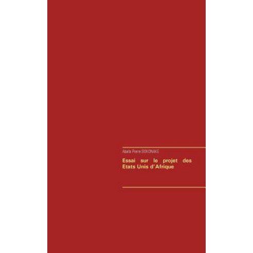 Essai Sur Le Projet Des Etats Unis D''Afrique Paperback, Books on Demand