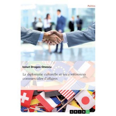 La Diplomatie Culturelle Et Les Conferences Commerciales D''Affaires Paperback, Grin Publishing