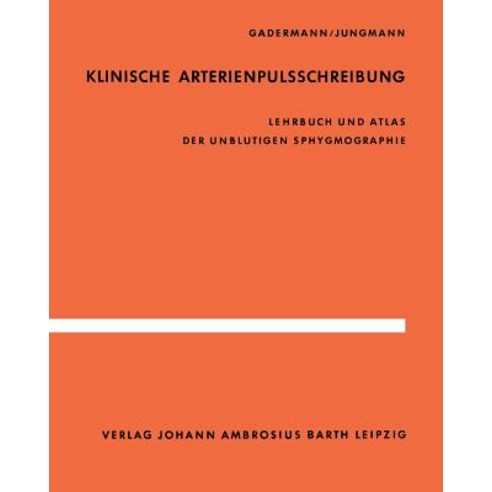Klinische Arterienpulsschreibung: Lehrbuch Und Atlas Der Unblutigen Sphygmographie Paperback, Springer