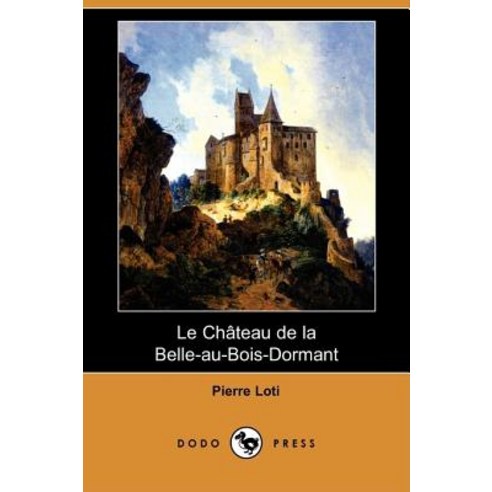 Le Chateau de la Belle-Au-Bois-Dormant (Dodo Press) Paperback, Dodo Press