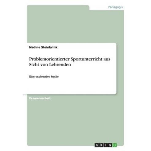 Problemorientierter Sportunterricht Aus Sicht Von Lehrenden Paperback, Grin Publishing