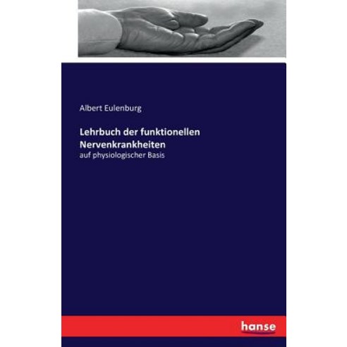 Lehrbuch Der Funktionellen Nervenkrankheiten Paperback, Hansebooks