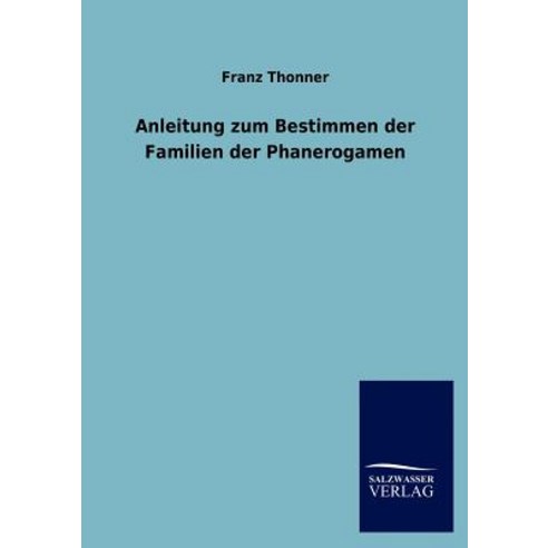 Anleitung Zum Bestimmen Der Familien Der Phanerogamen Paperback, Salzwasser-Verlag Gmbh
