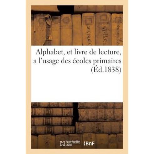 Alphabet Et Livre de Lecture A L''Usage Des Ecoles Primaires Paperback, Hachette Livre Bnf