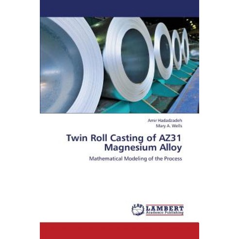 Twin Roll Casting of Az31 Magnesium Alloy Paperback, LAP Lambert Academic Publishing