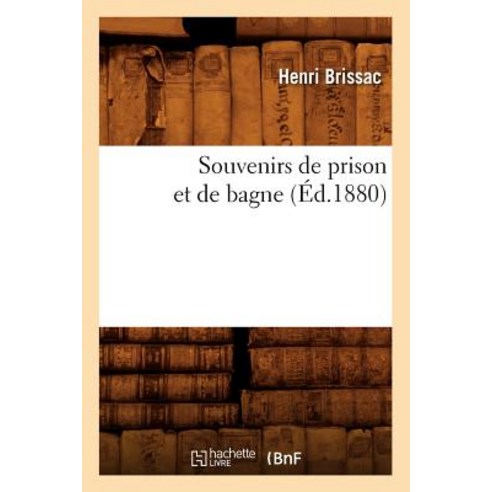 Souvenirs de Prison Et de Bagne (Ed.1880) Paperback, Hachette Livre - Bnf