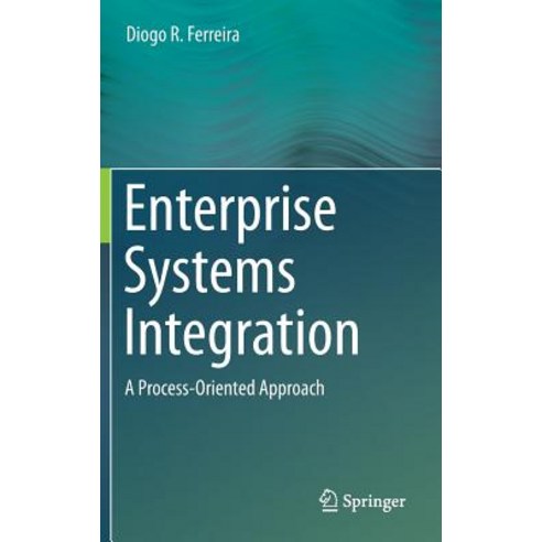 Enterprise Systems Integration: A Process-Oriented Approach Hardcover, Springer