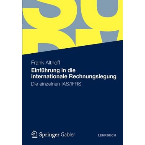 Einfuhrung in Die Internationale Rechnungslegung: Die Einzelnen IAS/Ifrs Paperback, Gabler Verlag