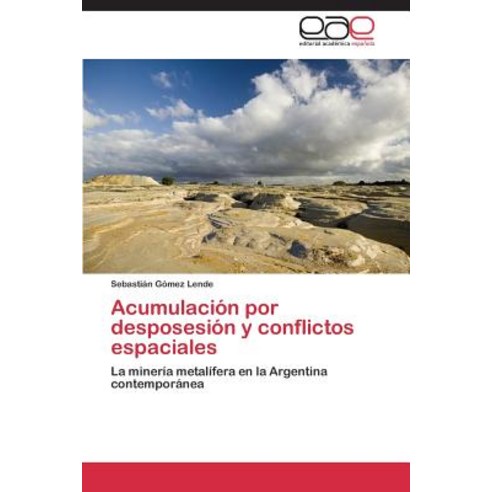 Acumulacion Por Desposesion y Conflictos Espaciales Paperback, Editorial Academica Espanola