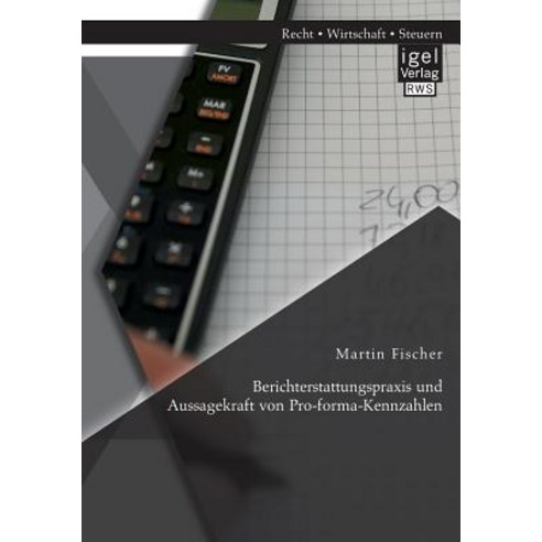 Berichterstattungspraxis Und Aussagekraft Von Pro-Forma-Kennzahlen Paperback, Igel Verlag Gmbh