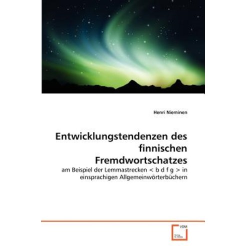 Entwicklungstendenzen Des Finnischen Fremdwortschatzes Paperback, VDM Verlag