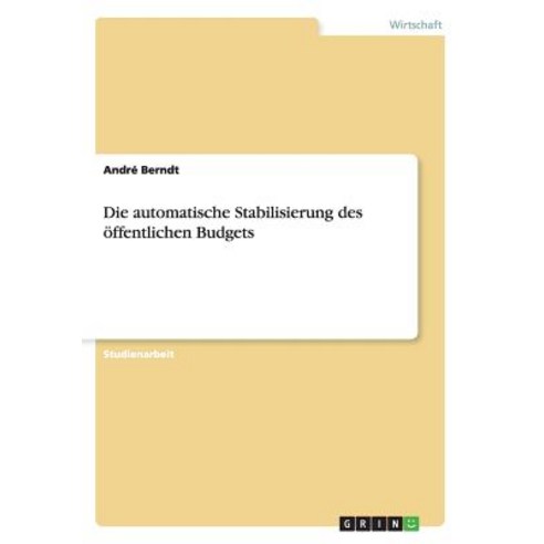 Die Automatische Stabilisierung Des Offentlichen Budgets Paperback, Grin Publishing