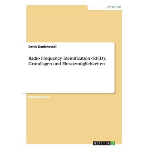 Radio Frequency Identification (Rfid). Grundlagen Und Einsatzmoglichkeiten Paperback, Grin Publishing