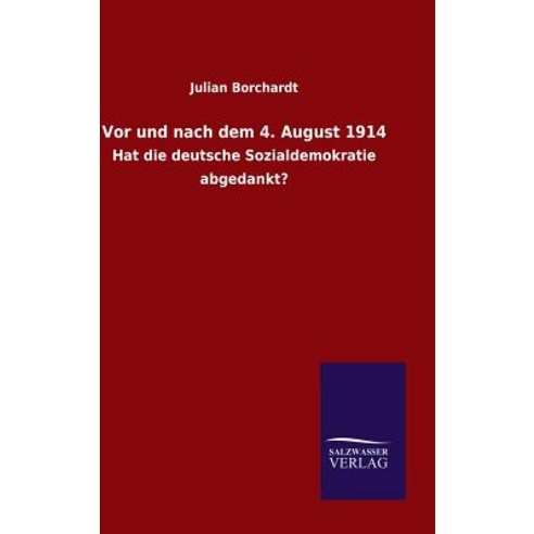 VOR Und Nach Dem 4. August 1914 Hardcover, Salzwasser-Verlag Gmbh