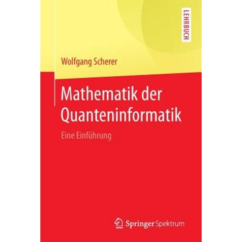 Mathematik Der Quanteninformatik: Eine Einfuhrung Paperback, Springer Spektrum