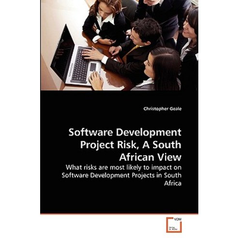 Software Development Project Risk a South African View Paperback, VDM Verlag