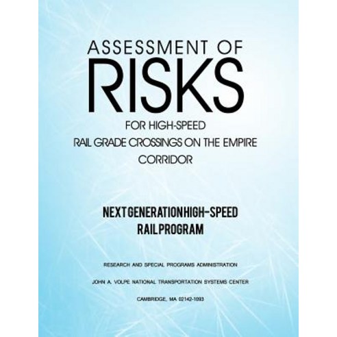 Assessment of Risks for High-Speed Rail Grade Crossings on the Empire Corridor Paperback, Createspace
