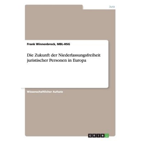 Die Zukunft Der Niederlassungsfreiheit Juristischer Personen in Europa Paperback, Grin Publishing