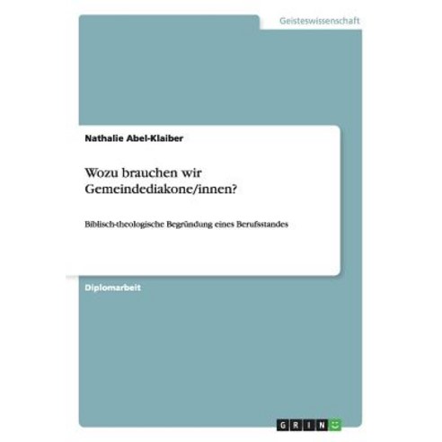 Wozu Brauchen Wir Gemeindediakone/Innen? Paperback, Grin Publishing