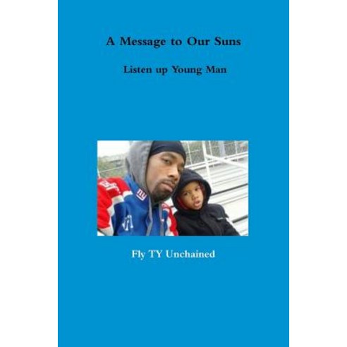A Message to Our Suns - Listen Up Young Man Paperback, Lulu.com