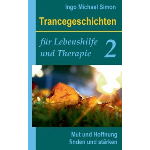 Trancegeschichten Fur Lebenshilfe Und Therapie. Band 2 Paperback, Books on Demand