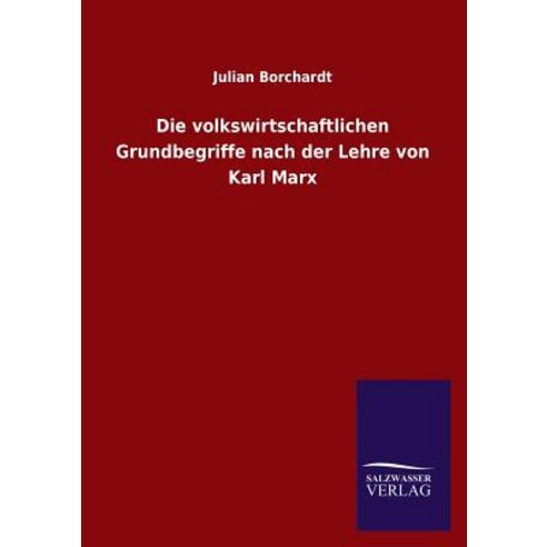 Die Volkswirtschaftlichen Grundbegriffe Nach Der Lehre Von Karl Marx Paperback, Salzwasser-Verlag Gmbh