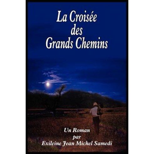 La Croisee Des Grands Chemins Paperback, Authorhouse