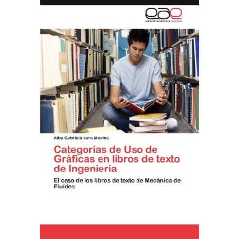 Categorias de USO de Graficas En Libros de Texto de Ingenieria Paperback, Eae Editorial Academia Espanola