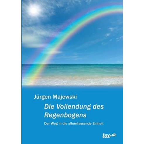 Die Vollendung Des Regenbogens Paperback, Tao.de