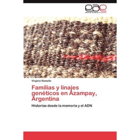 Familias y Linajes Geneticos En Azampay Argentina Paperback, Eae Editorial Academia Espanola
