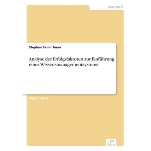Analyse Der Erfolgsfaktoren Zur Einfuhrung Eines Wissensmanagementsystems Paperback, Diplom.de