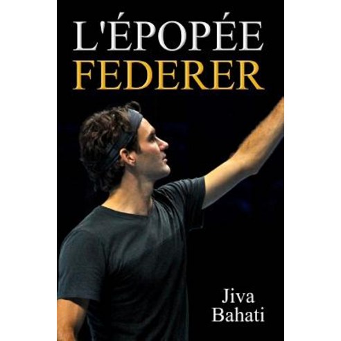 L''Epopee Federer Paperback, Afnil