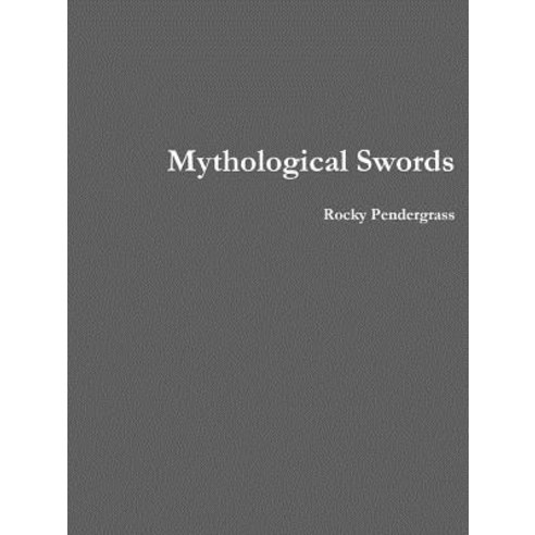 Mythological Swords Paperback, Lulu.com