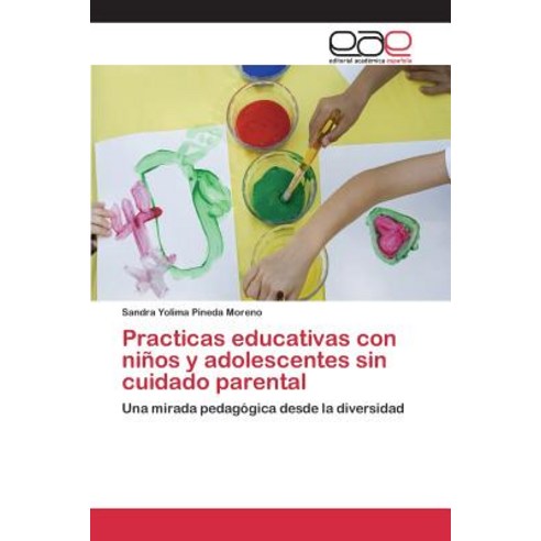 Practicas Educativas Con Ninos y Adolescentes Sin Cuidado Parental Paperback, Editorial Academica Espanola