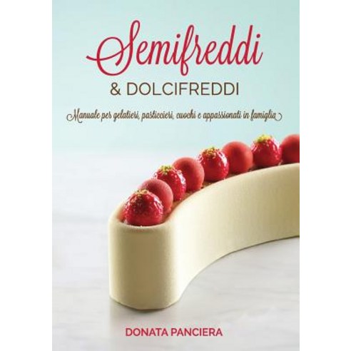 Semifreddi & Dolcifreddi Paperback, Lulu.com