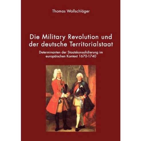 Die Military Revolution Und Der Deutsche Territorialstaat Paperback, Books on Demand