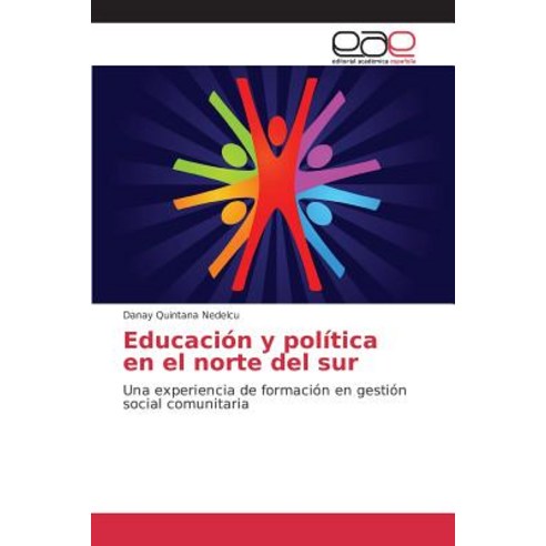 Educacion y Politica En El Norte del Sur Paperback, Editorial Academica Espanola