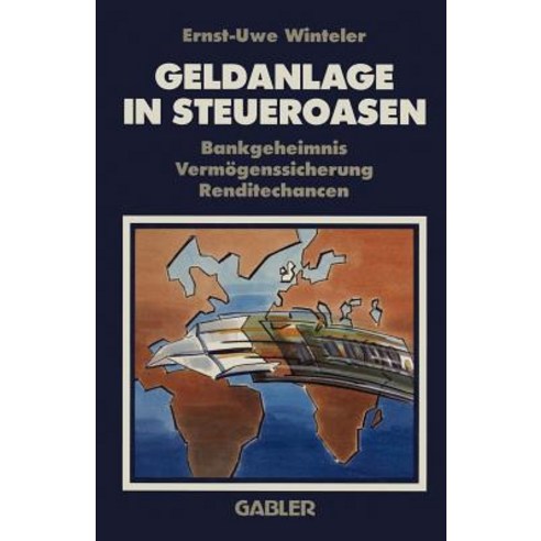 Geldanlage in Steueroasen: Bankgeheimnis Vermogenssicherung Renditechancen Paperback, Gabler Verlag