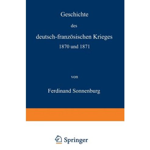 Geschichte Des Deutsch-Franzosischen Krieges 1870 Und 1871 Paperback, Springer